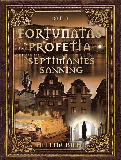 Helena Biehl - Fortunatas Profetia. Septimanies Sanning, Inbunden