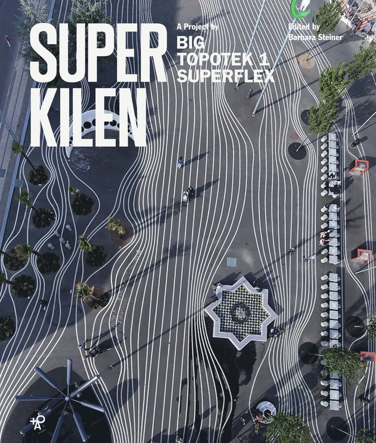 Superkilen : a project by Big, Topotek 1, Superflex 1