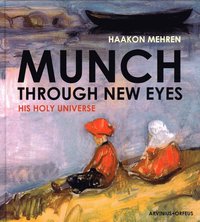 bokomslag Munch through new eyes : his holy universe