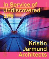 bokomslag In service of undiscovered life : Kristin Jarmund architects