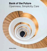 bokomslag Bank of the future : openness, simplicity, care