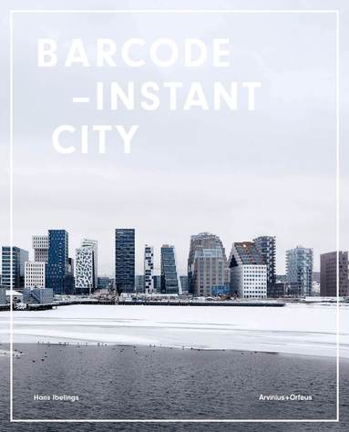 Hans Ibelings, Erling Fossen, Aaron Betsky - Barcode : instant city, Inbunden