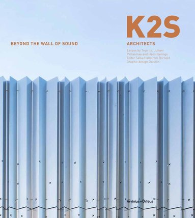 Toyo Ito, Hans Ibelings, Juhani Pallasmaa - K2S beyond the wall of sound, Häftad
