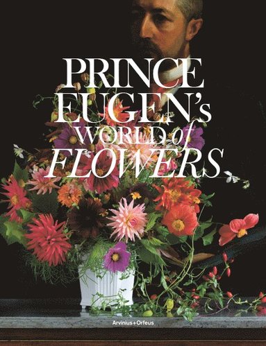 bokomslag Prince Eugen's world of flowers and the Waldemarsudde flowerpot