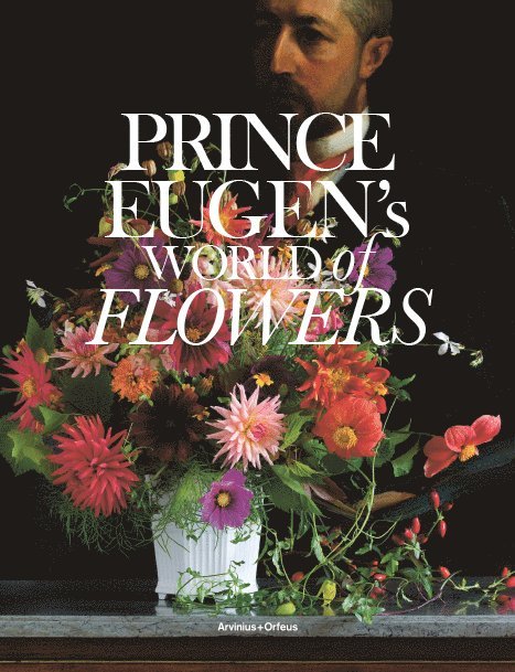 Helena Kaasik, Karin Sidén, Kristina Öhman, Salka H Bornold - Prince Eugen's World of Flowers, Inbunden