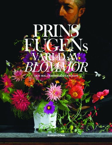 Helena Kaasik, Karin Sidén, Kristina Öhman, Prins Eugens Waldermarsudde - Prins Eugens värld av blommor och Waldemarsuddekrukan, Inbunden