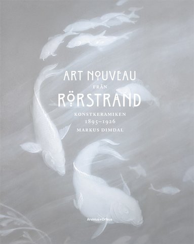 bokomslag Art Nouveau from Rorstrand - Konstkeramikan 1895-1926