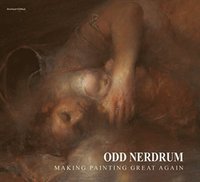 bokomslag Odd Nerdrum : Making Painting Great Again
