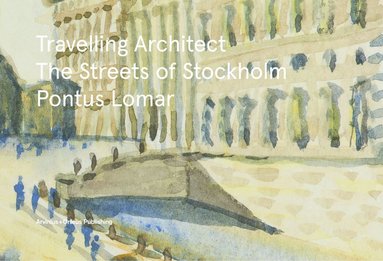 bokomslag Travelling Architect : The Streets of Stockholm