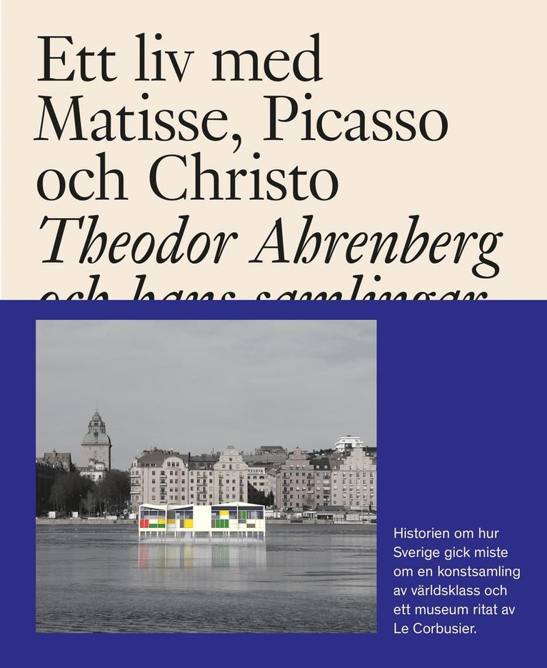 Ett liv med Matisse, Picasso och Christo : Theodor Ahrenberg och hans samli 1