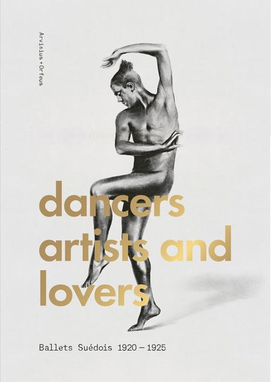 bokomslag Dancers, Artists, Lovers - Ballets Suedois 1920-1925