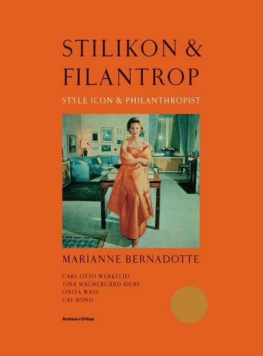 Carl Otto Werkelid, Tina Magnergårds Bjers, Cay Bond, Onita Wass - Stilikon & filantrop : Marianne Bernadotte, Inbunden