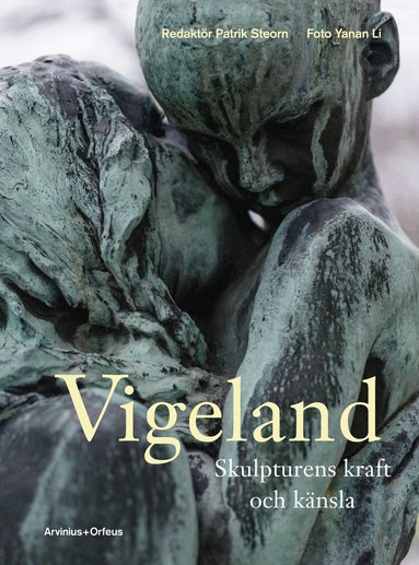 Christian Syse, Patrik Steorn, Jarle Strømodden, Linda Hinners - Vigeland : skulpturens kraft och känsla, Inbunden