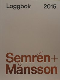 bokomslag Semrén + Månsson : loggbok 2015