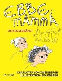 bokomslag Ebbe, mamma och bussbråket