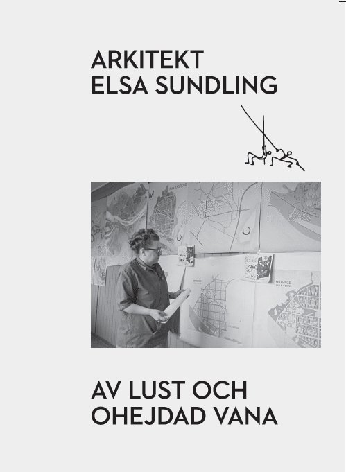 Frida Nerdal - Arkitekt Elsa Sundling : av lust och ohejdad vana, Häftad