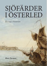 bokomslag Sjöfärder i Österled : en resa i historien