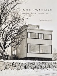 bokomslag Ingrid Wallberg : arkitekt och funktionalist
