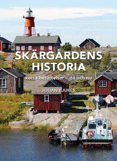 Johan Bjurer - Skärgårdens historia : korta berättelser - då och nu, Inbunden
