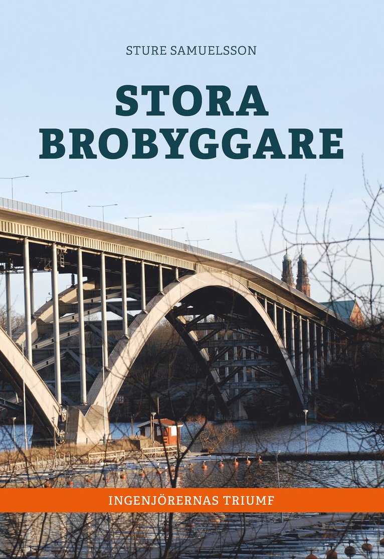Sture Samuelsson - Stora brobyggare : ingenjörernas triumf, Inbunden