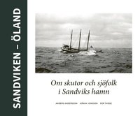 bokomslag Sandviken - Öland : Om skutor och sjöfolk i Sandviks hamn