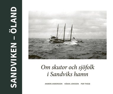 bokomslag Sandviken - Öland : Om skutor och sjöfolk i Sandviks hamn