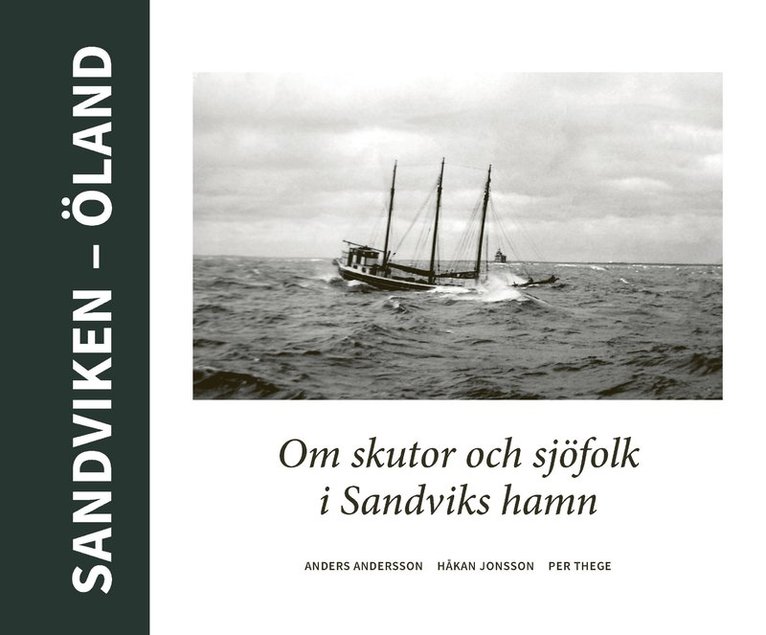 Per Thege, Håkan Jonsson, Anders Andersson - Sandviken - Öland : Om skutor och sjöfolk i Sandviks hamn, Inbunden