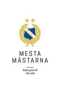 bokomslag Mesta mästarna : Redbergslids IK 1916-2016