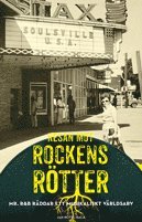 Jan Kotschack - Resan mot rockens rötter : Mr R&B räddar ett musikaliskt världsarv, Inbunden