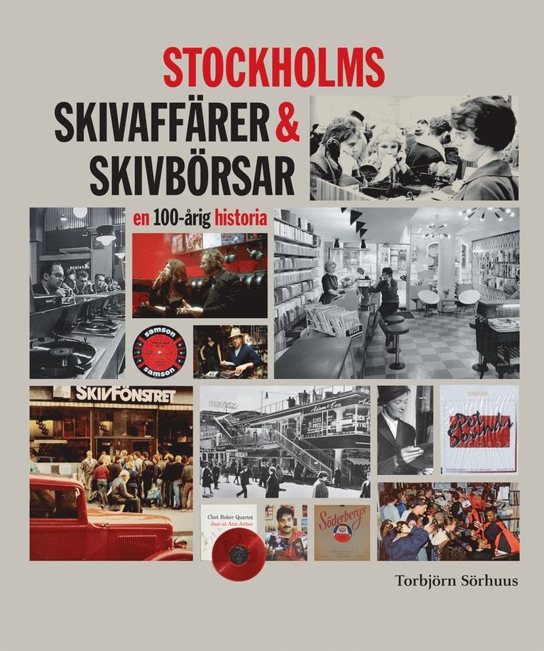 Torbjörn Sörhuus - STOCKHOLMS SKIVAFFÄRER & SKIVBÖRSAR - en 100-årig historia, Inbunden