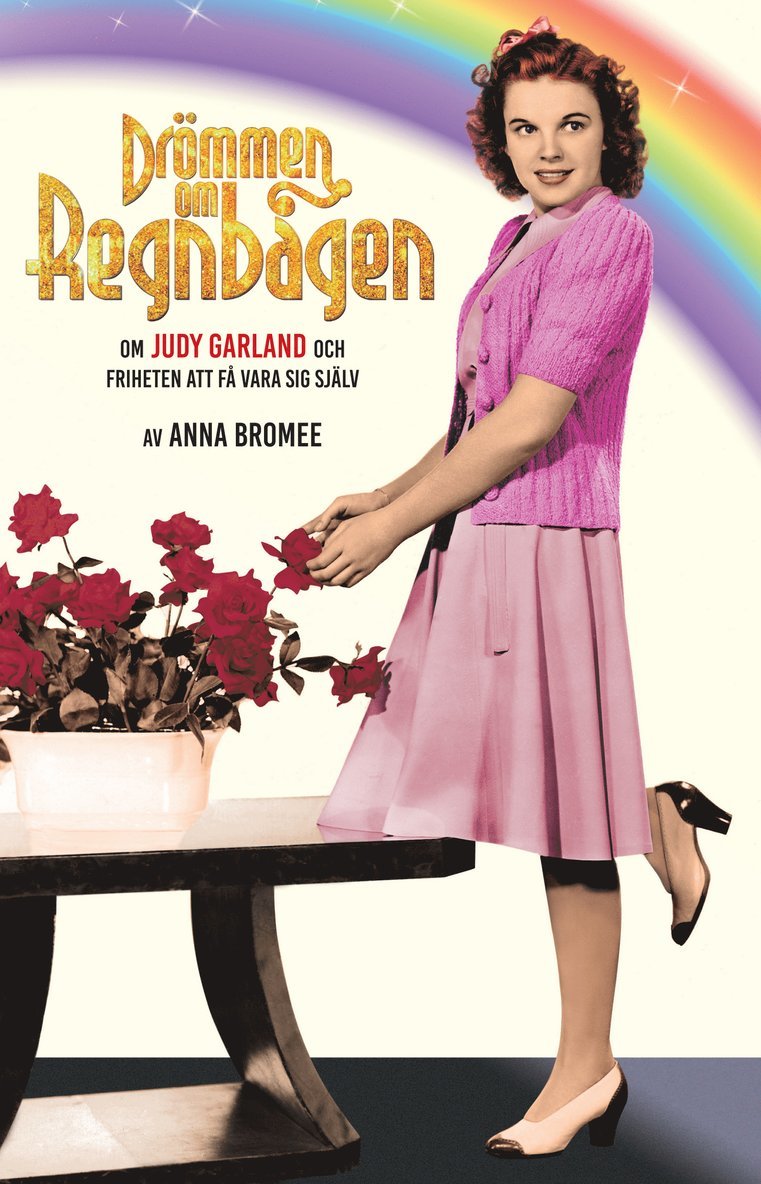 Anna Bromée - Drömmen om regnbågen : om Judy Garland och friheten att få vara sig själv, Häftad