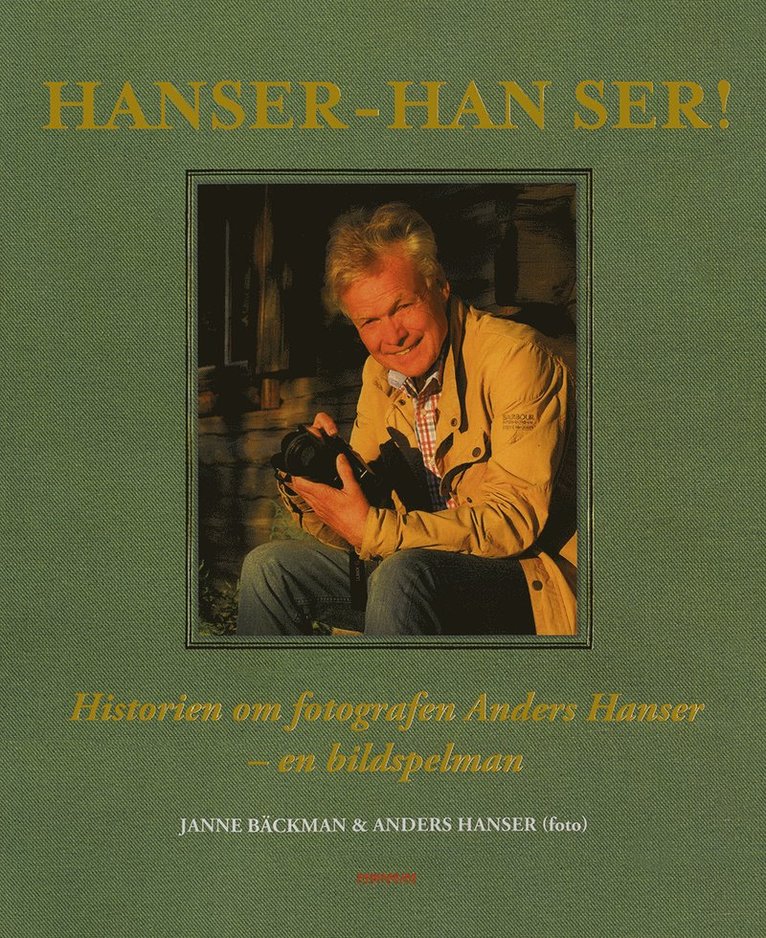 Hanser - han ser! : historien om fotografen Anders Hanser - en bildspelman 1