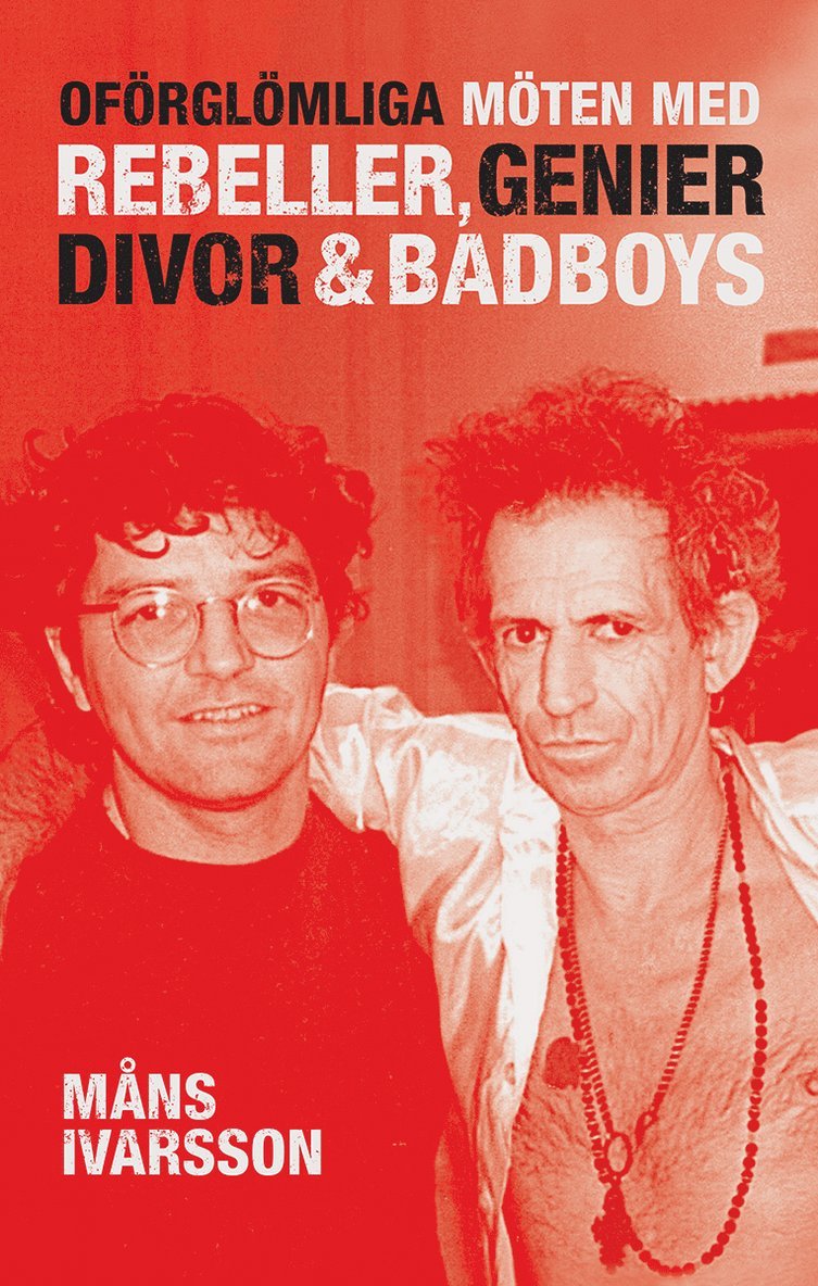 Måns Ivarsson - Oförglömliga möten med rebeller, genier, divor & bad boys, Inbunden