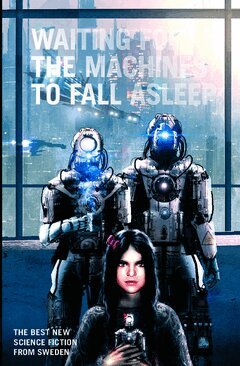 Maria Haskins, Björn Engström, Patrik Centerwall, Anders Blixt, My Bergström, KG Johansson, Oskar Källner, Anna Jakobsson Lund, Markus Sköld, Eva Holmquist, Sara Kopljar, AR Yngve, Andrea Grave-Müller, Christina Nordlander, Ingrid Remvall, Lupina Ojala, Erik Odeldahl, Boel Bermann, Love Kölle, Pia Lindestrand, Alexandra Nero, Johannes Pinter, Andrew Coulthard, Tora Greve, Jonas Larsson, Hans Olsson - Waiting for the machines to fall asleep, Häftad