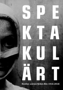 Peter Öberg - Spektakulärt : nordisk science fiction-film 1916-2018, Häftad