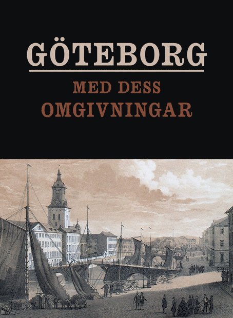 Viktor Rydberg, J. Björklund - Göteborg med dess omgivningar framställt i tavlor, Häftad