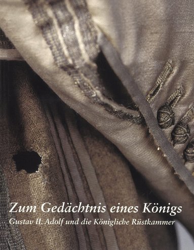 Zum Gedächtnis eines Königs : Gustav II. Adolf und die Königliche Rüstkammer, Häftad