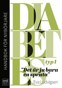 bokomslag Diabetes typ 1 : handbok för nybörjare - Det är ju bara en spruta