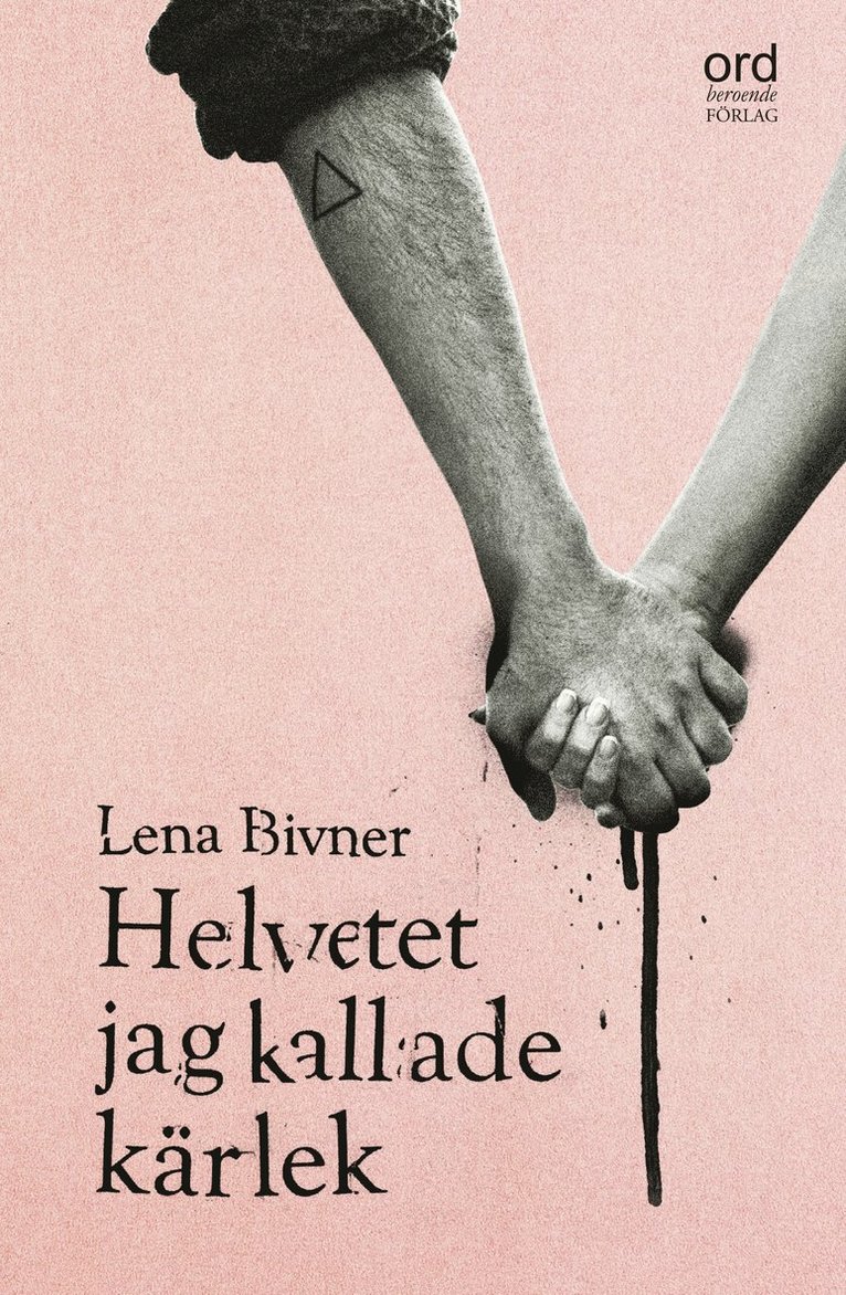Lena Bivner - Helvetet jag kallade kärlek, Inbunden