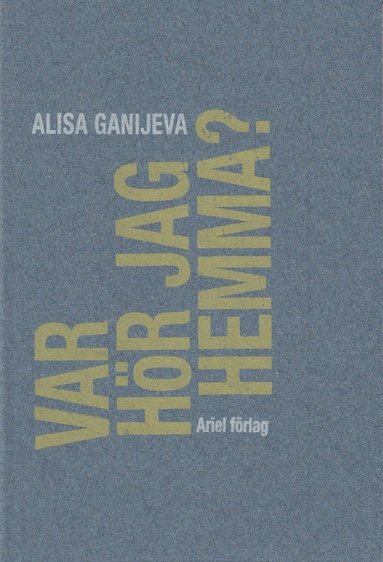 Alisa Ganijeva - Var hör jag hemma?, Häftad