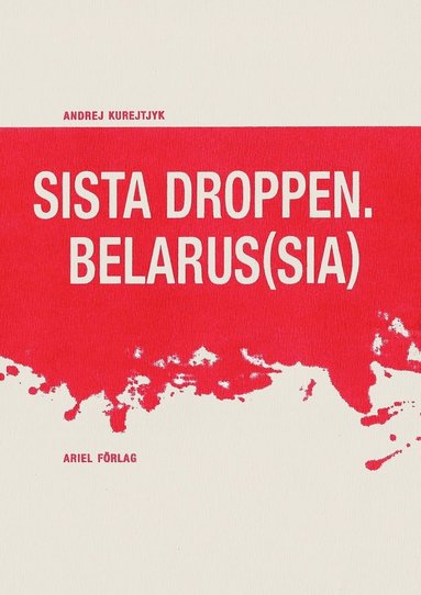 Andrej Kurejtjyk - Sista droppen Belarus(sia), Häftad