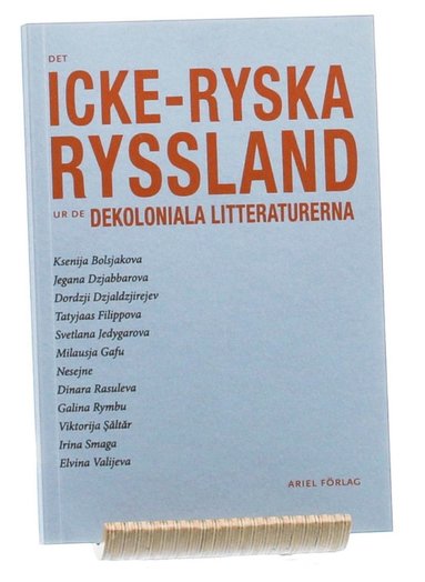 Ksenija Bolsjakova, Jegana Dzjabbarova, Dordzji Dzjaldzjirejev, Tatyjaas Filippova, Milausja Gafu, Svetlana Jedygarova, Nesejne, Dinara Rasuleva, Galina Rymbu, Viktorija Saltar, Irina Smaga, Elvina Valijeva - Det icke-ryska Ryssland : ur de dekoloniala litteraturerna, Häftad