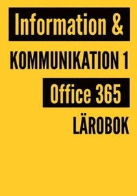 bokomslag Information och kommunikation : office 365 - fakta och övningar