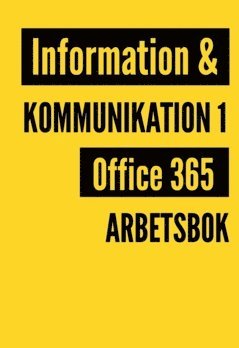 bokomslag Information och kommunikation 1 : Office 365 - arbetsbok