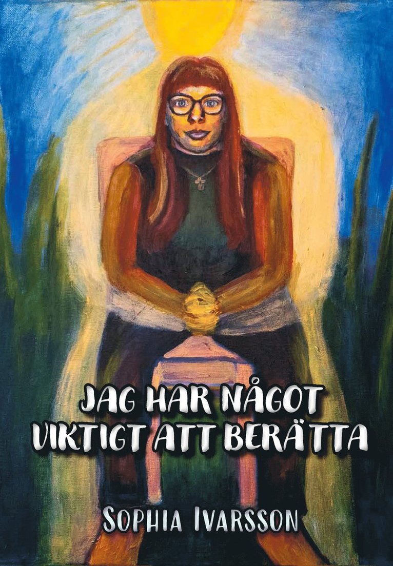 Sophia Ivarsson - Jag har något viktigt att berätta, Inbunden
