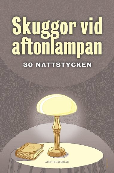 Skuggor vid aftonlampan : trettio nattstycken 1