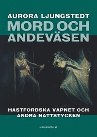 bokomslag Mord och andeväsen : Hastfordska vapnet och andra nattstycken