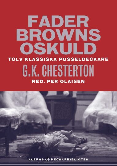 Gilbert Keith Chesterton - Fader Browns oskuld : tolv klassiska pusseldeckare, Inbunden