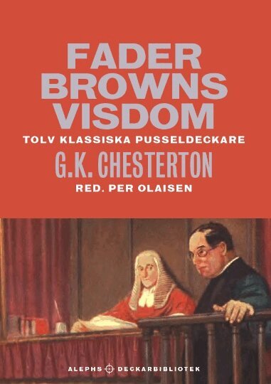 Gilbert Keith Chesterton - Fader Browns visdom : tolv klassiska pusseldeckare, Inbunden