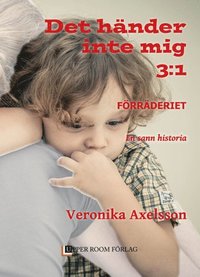 bokomslag Förräderiet : en sann historia. Del 1